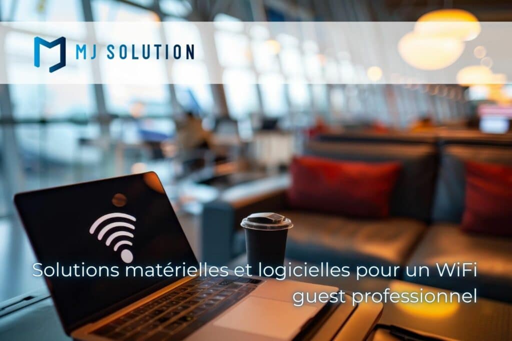 Solutions matérielles et logicielles pour un WiFi guest professionnel